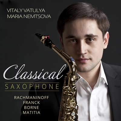 Classical Saxophone: Rachmaninoff, Franck, Borne, Matitia - Vitaly Vatulya &amp; Maria Nemtsova - 5964BAE7B2E5662CFD31F4476F0F4B11-39C0E4072D5Fjpg