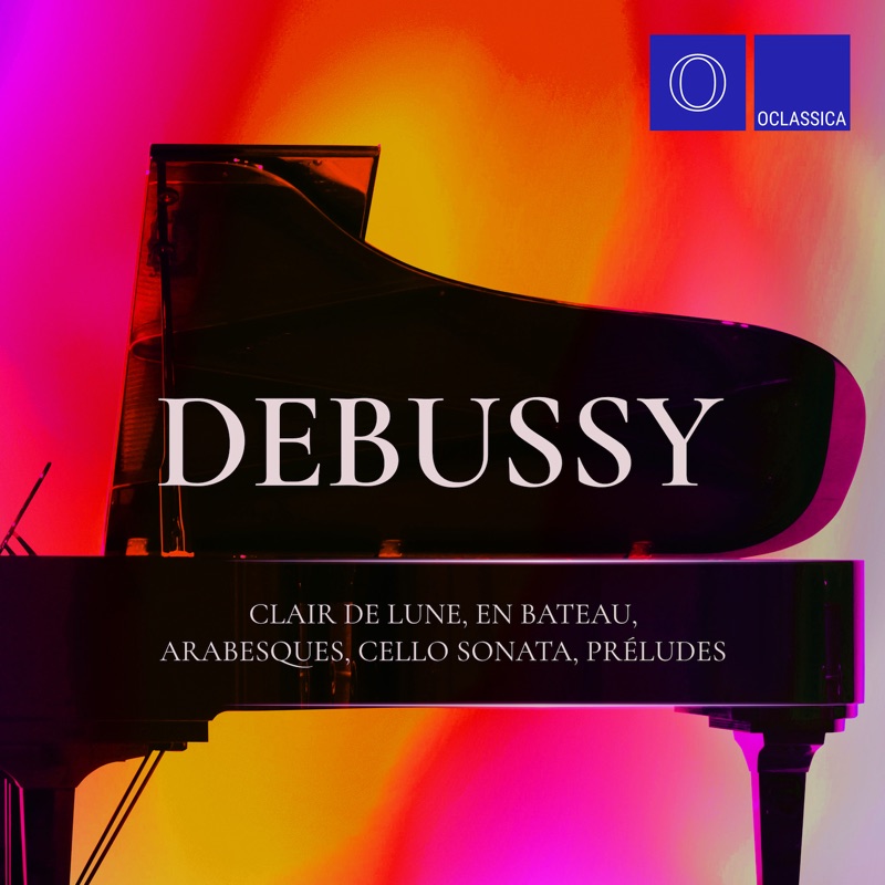 Debussy: Clair de Lune, En bateau, Arabesques, Cello Sonata, Préludes