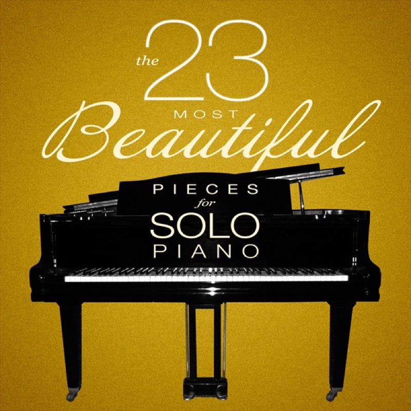The 23 Most Beautiful Pieces for Solo Piano
