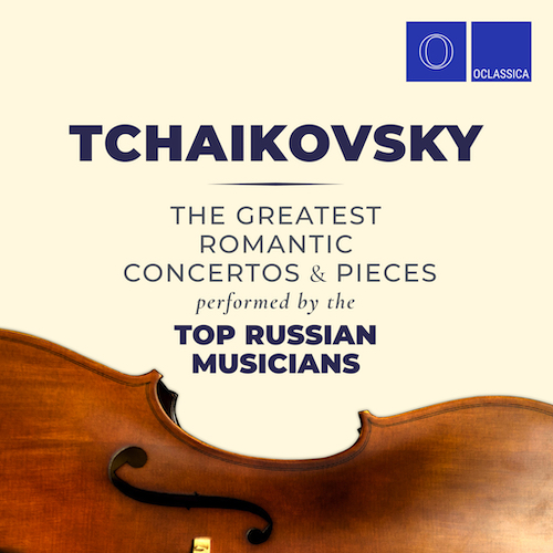 Tchaikovsky: The Greatest Romantic Pieces and Concertos Performed by the Top Russian Musicians