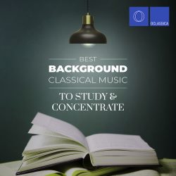Вest Background Classical Music to Study and Concentrate