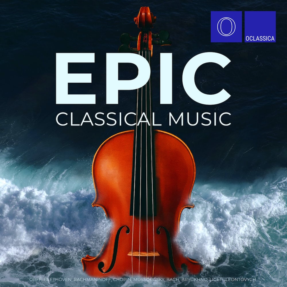 Epic Classical Music: Orff, Beethoven, Rachmaninoff, Chopin, Mussorgsky, Bach, Bryukhno, Ligeti, Leontovych
