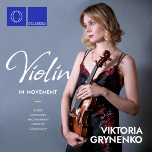 Glière, Hodyashev, Machavariani, Zimbalist, Gubaidulina: Violin in Movement