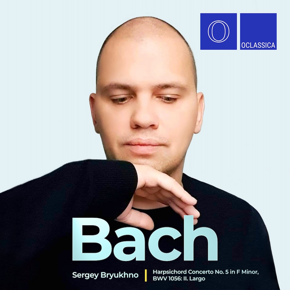 Bach: Harpsichord Concerto No. 5 in F Minor, BWV 1056: II. Largo – Sergey Bryukhno, piano